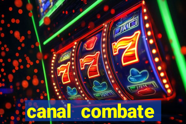 canal combate multicanais ao vivo